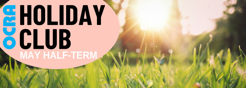 OCRA MAY HALF TERM Holiday Club 2026